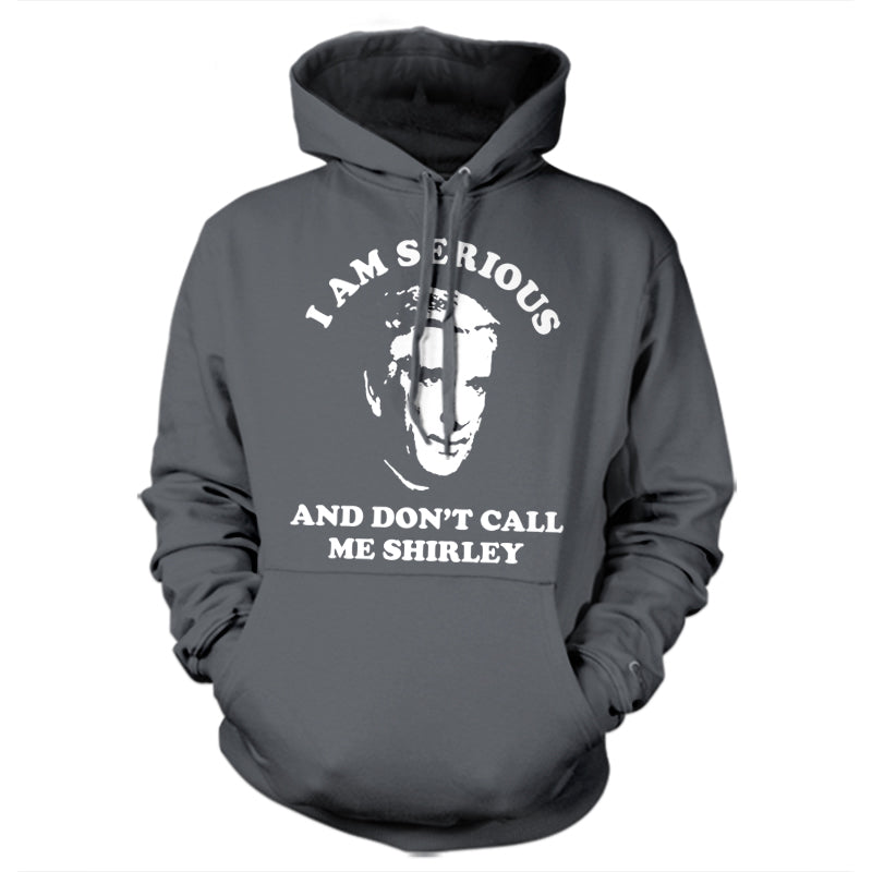 I Am Serious And Don't Call Me Shirley Hoodie - FiveFingerTees