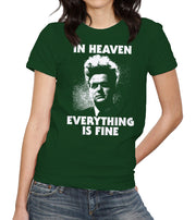 In Heaven Everything Is Fine T-Shirt - FiveFingerTees