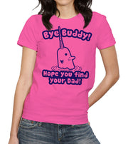 Bye Buddy Hope You Find Your Dad T-Shirt - FiveFingerTees