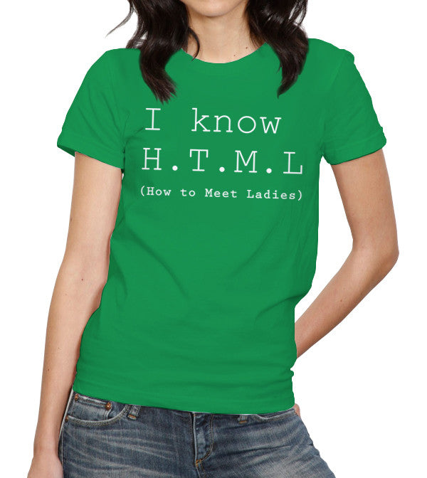 I Know HTML (How To Meet Ladies) T-Shirt - FiveFingerTees