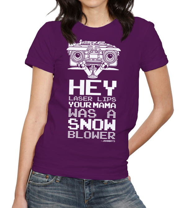 Hey Laser Lips Your Mama Was A Snowblower T-Shirt - FiveFingerTees