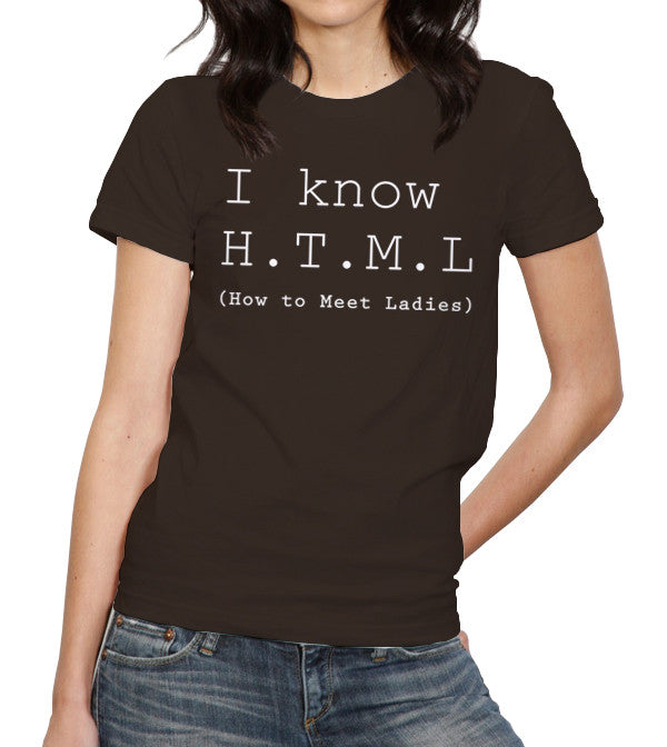 I Know HTML (How To Meet Ladies) T-Shirt - FiveFingerTees