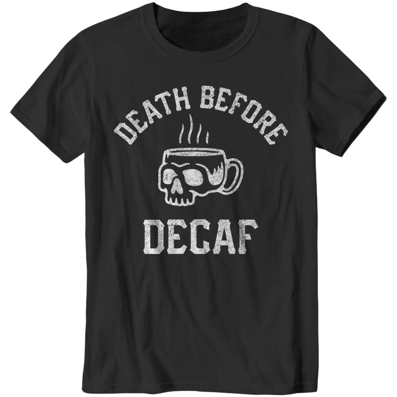 Death Before Decaf T-Shirt - FiveFingerTees