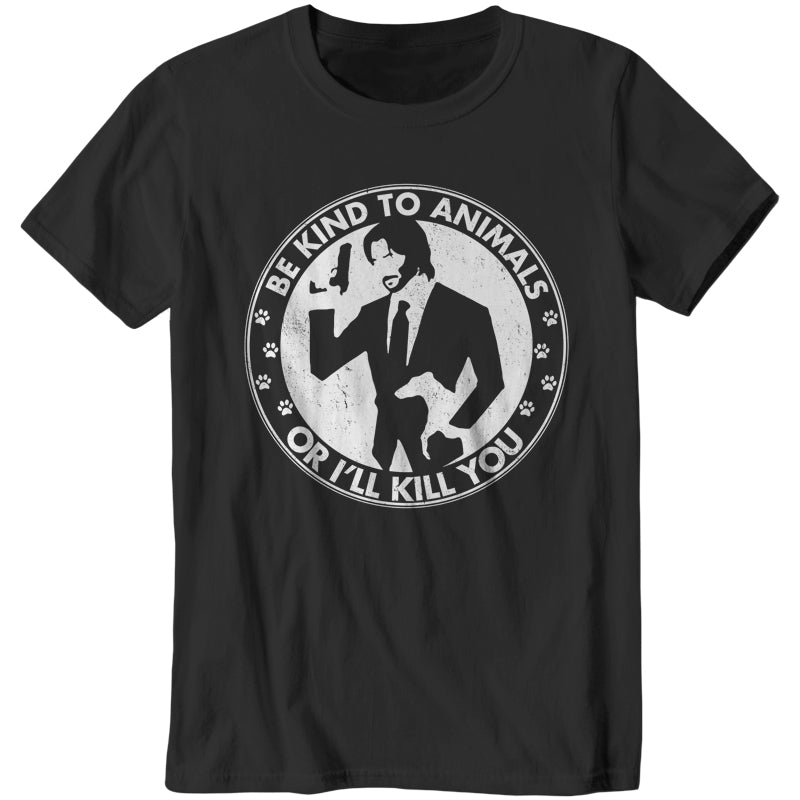 Be Kind To Animals Or I'll Kill You T-Shirt - FiveFingerTees