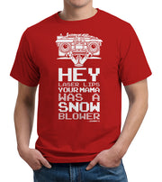 Hey Laser Lips Your Mama Was A Snowblower T-Shirt - FiveFingerTees