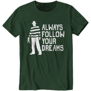 Always Follow Your Dreams T-Shirt - FiveFingerTees