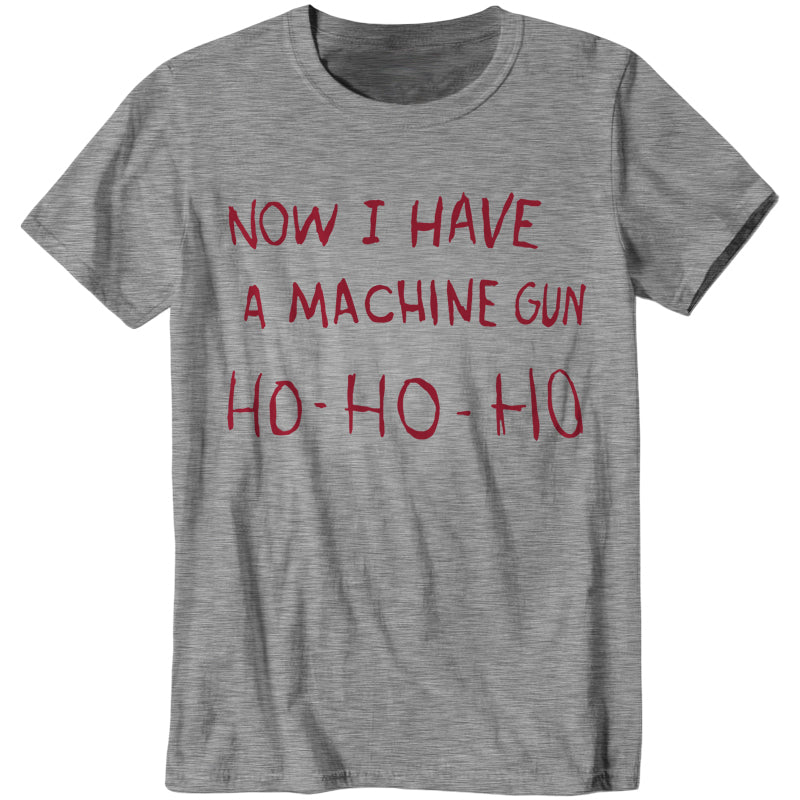 Now I Have A Machine Gun Ho-Ho-Ho T-Shirt - FiveFingerTees