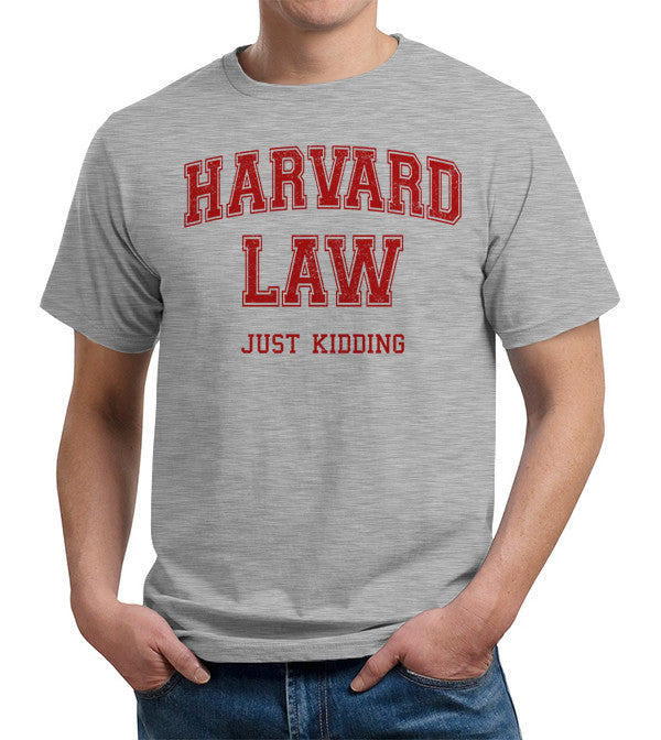 Harvard Law (Just Kidding) T-Shirt - FiveFingerTees