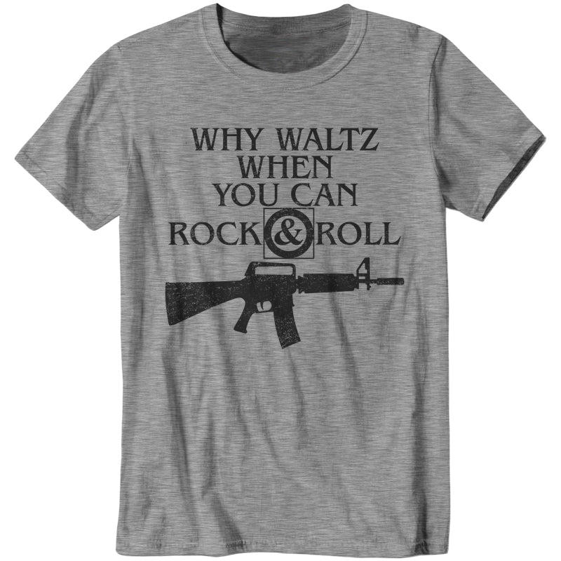 Why Waltz When You Can Rock & Roll T-Shirt - FiveFingerTees