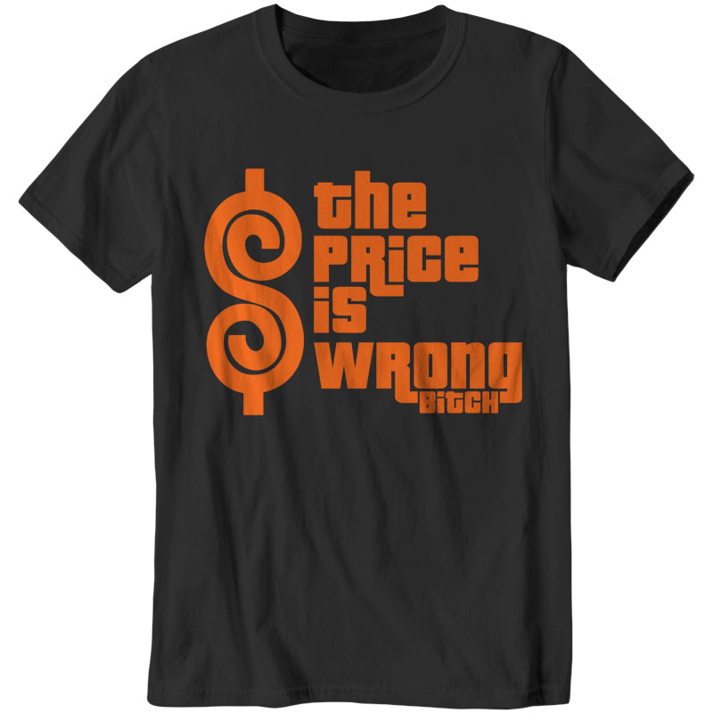 The Price Is Wrong Bitch T-Shirt - FiveFingerTees