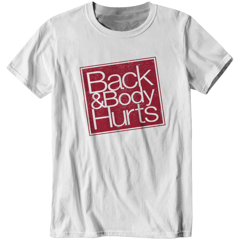 Back And Body Hurts T-Shirt - FiveFingerTees