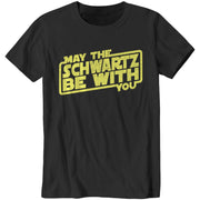 May The Schwartz Be With You T-Shirt - FiveFingerTees