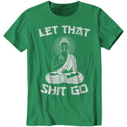 Let That Shit Go T-Shirt - FiveFingerTees