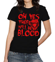 Oh Yes There Will Be Blood T-Shirt - FiveFingerTees