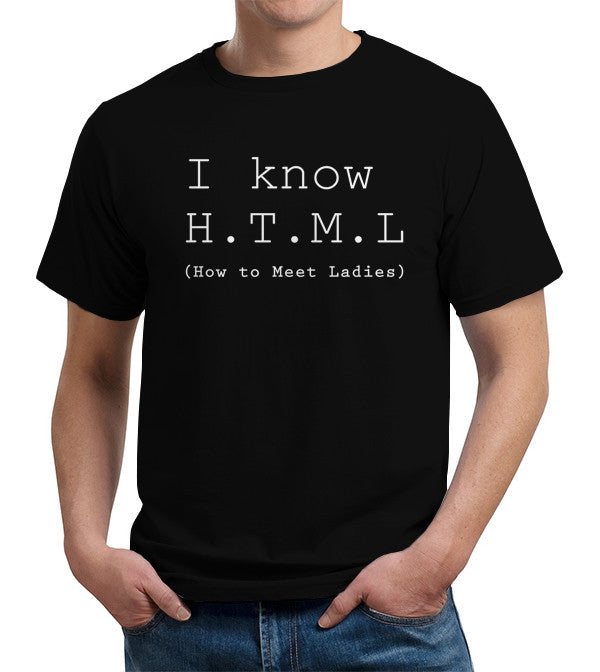 I Know HTML (How To Meet Ladies) T-Shirt - FiveFingerTees