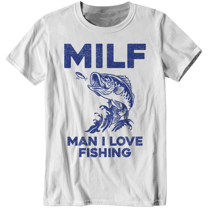 Milf Man I Love Fishing T-Shirt - FiveFingerTees Guys / Large / White