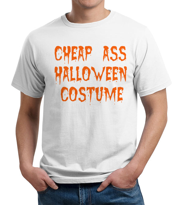 Cheap Ass Halloween Costume T-Shirt Cheap Ass Halloween Costume T-Shirt