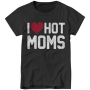 I Love Hot Moms Ladies T-Shirt - FiveFingerTees
