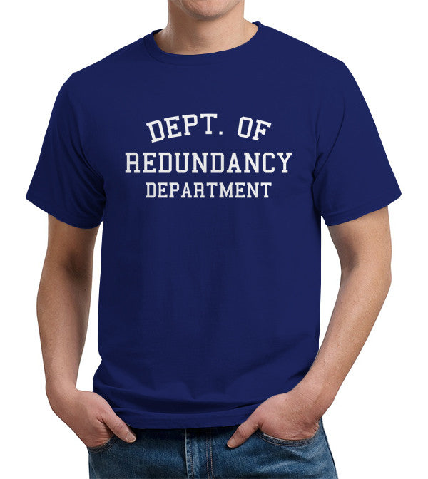 Dept. Of Redundancy Department T-Shirt - FiveFingerTees