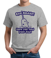 Bye Buddy Hope You Find Your Dad T-Shirt - FiveFingerTees