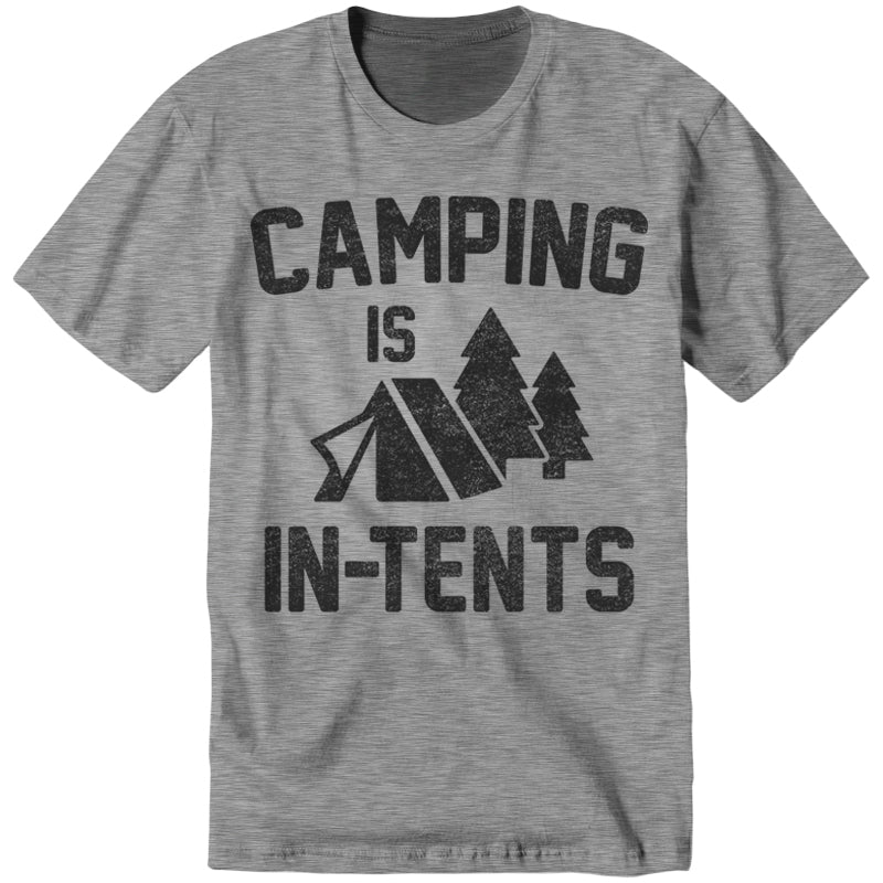 camping is in tents shirt Camping Is In-Tents T-Shirt