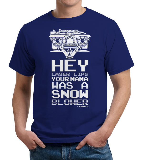 Hey Laser Lips Your Mama Was A Snowblower T-Shirt - FiveFingerTees