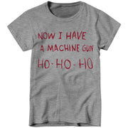 Now I Have A Machine Gun Ho-Ho-Ho Ladies T-Shirt - FiveFingerTees