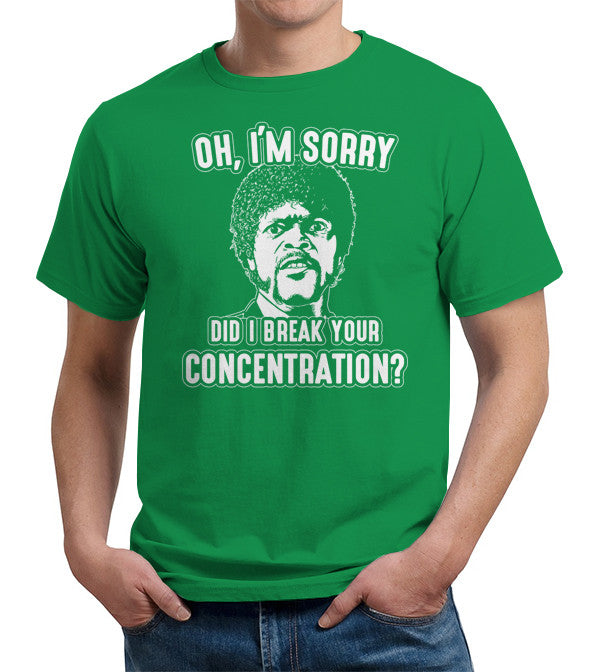 Did I Break Your Concentration? T-Shirt - FiveFingerTees