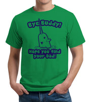 Bye Buddy Hope You Find Your Dad T-Shirt - FiveFingerTees