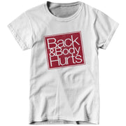 Back And Body Hurts Ladies T-Shirt - FiveFingerTees