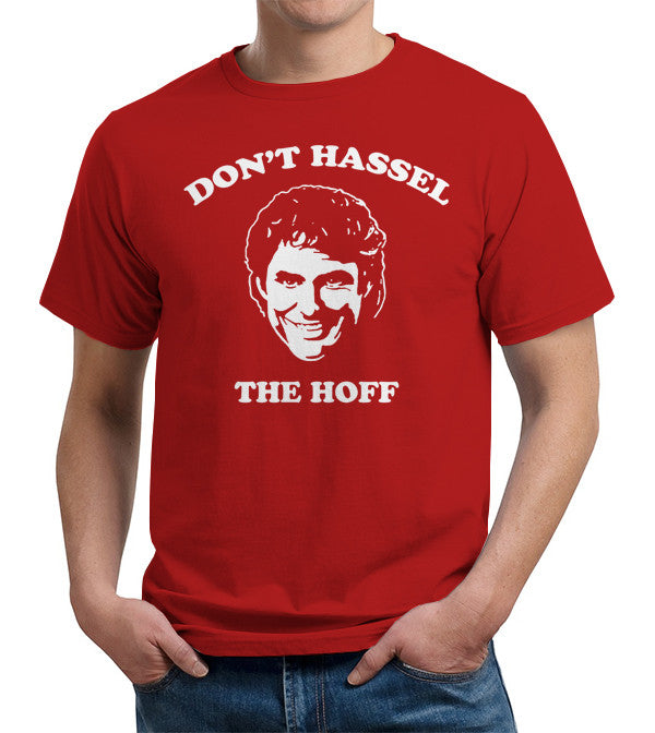 Don't Hassel The Hoff T-Shirt - FiveFingerTees