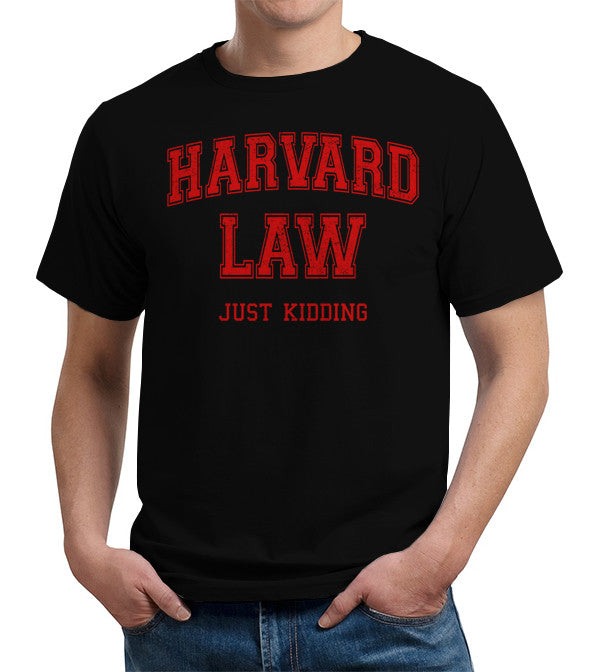 Harvard Law (Just Kidding) T-Shirt - FiveFingerTees