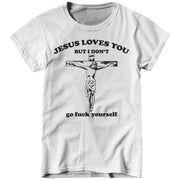 Jesus Loves You, But I Don't Ladies T-Shirt - FiveFingerTees