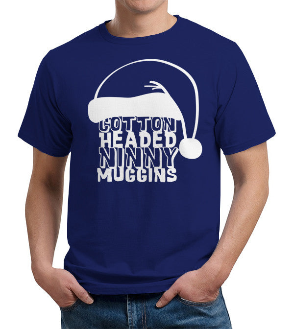 Cotton Headed Ninny Muggins T-Shirt - FiveFingerTees