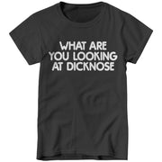What Are You Looking At Dicknose T-Shirt - FiveFingerTees