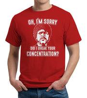 Did I Break Your Concentration? T-Shirt - FiveFingerTees