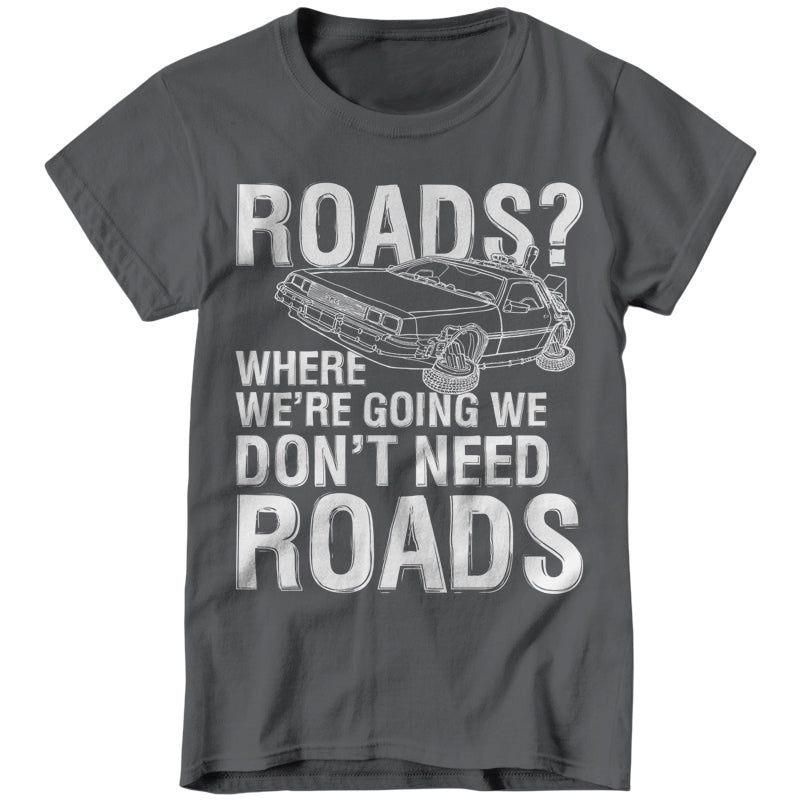 Where We're Going We Don't Need Roads T-Shirt - FiveFingerTees