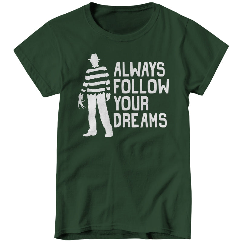Always Follow Your Dreams Ladies T-Shirt - FiveFingerTees