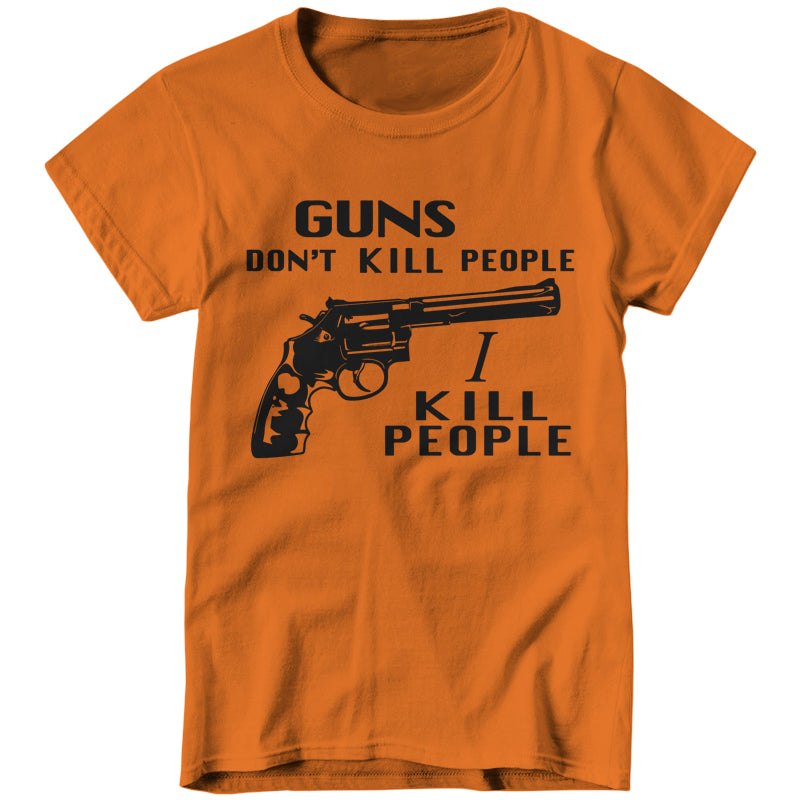 Guns Don't Kill People, I Kill People Ladies T-Shirt - FiveFingerTees
