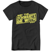 May The Schwartz Be With You Ladies T-Shirt - FiveFingerTees