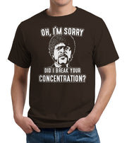 Did I Break Your Concentration? T-Shirt - FiveFingerTees