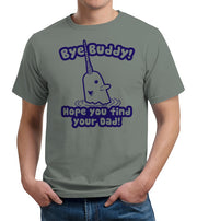 Bye Buddy Hope You Find Your Dad T-Shirt - FiveFingerTees