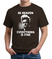 In Heaven Everything Is Fine T-Shirt - FiveFingerTees