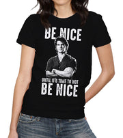 Be Nice Until It's Time To Not Be Nice T-Shirt - FiveFingerTees